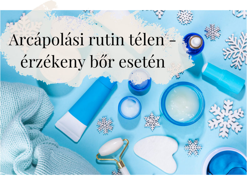 Az arcápolási rutin télen - tippek és trükkök érzékeny bőrre